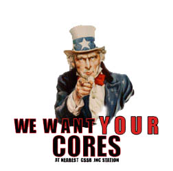 WE WANT YOUR CORES!